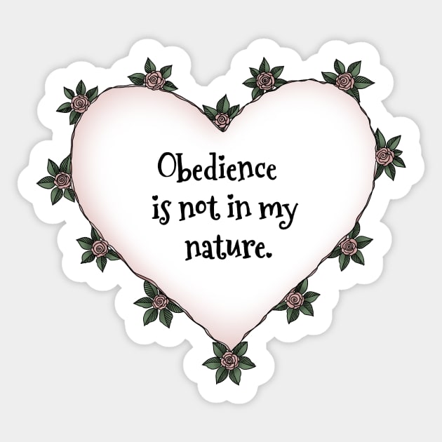 Obedience is not in my nature rose heart on black Sticker by stickypixie